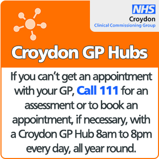 Croydon GP Hubs If you can't get an appointment with your GP call 111 for an assessment or to book an appointment if necessary with a croydon GP hub 8am to 8pm every day all year round